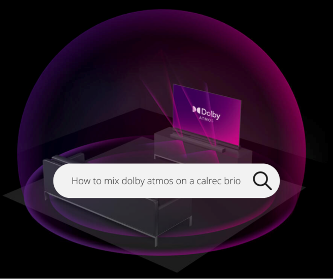 How to mix Dolby Atmos on a Calrec Brio