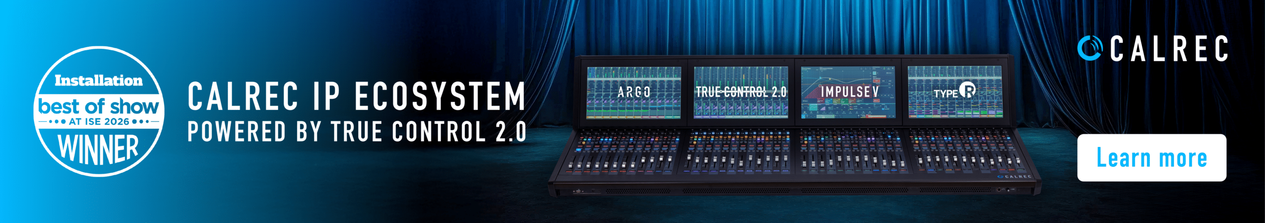 Calrec IP Ecosystem Powered by True Control 2.0 has won a Best of Show Award at ISE 2026